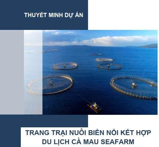 Dự án trang trại nuôi biển nổi kết hợp du lịch Cà Mau Seafarm